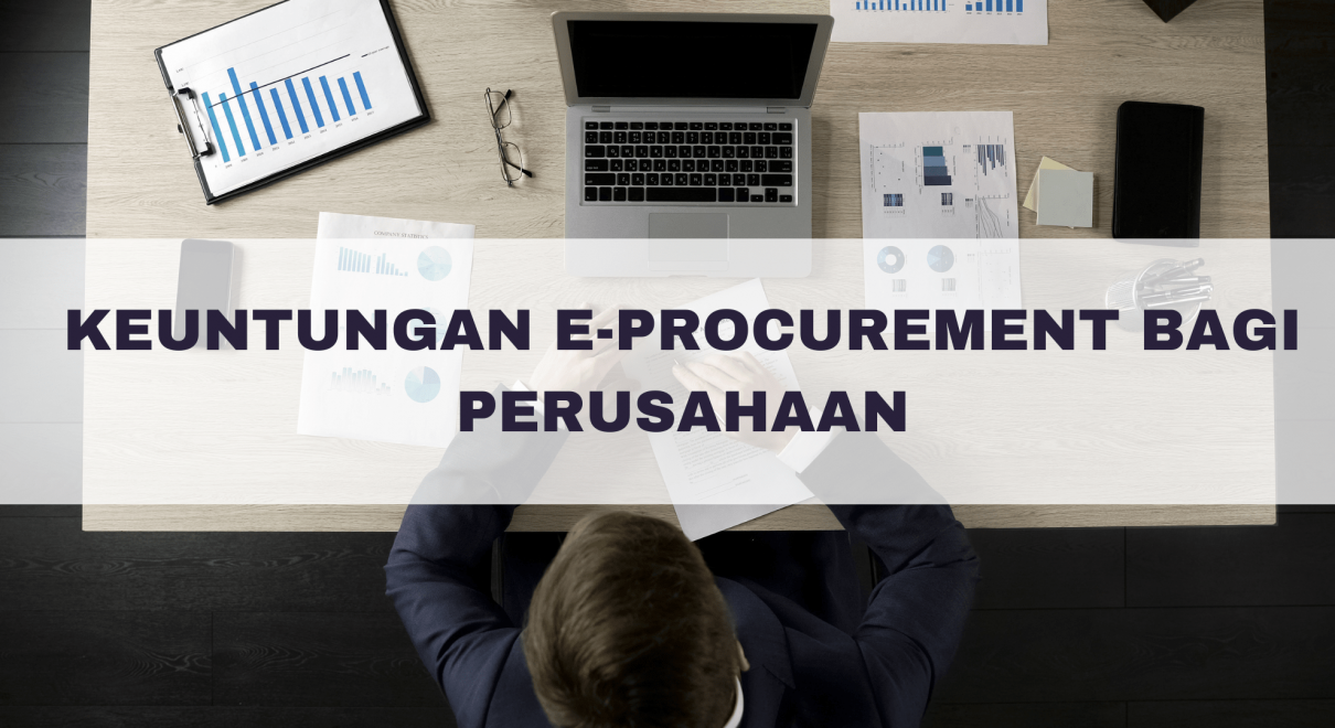 Keuntungan E-Procurement bagi Perusahaan