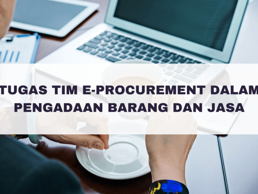 Tugas Tim E-procurement Dalam Pengadaan Barang dan Jasa