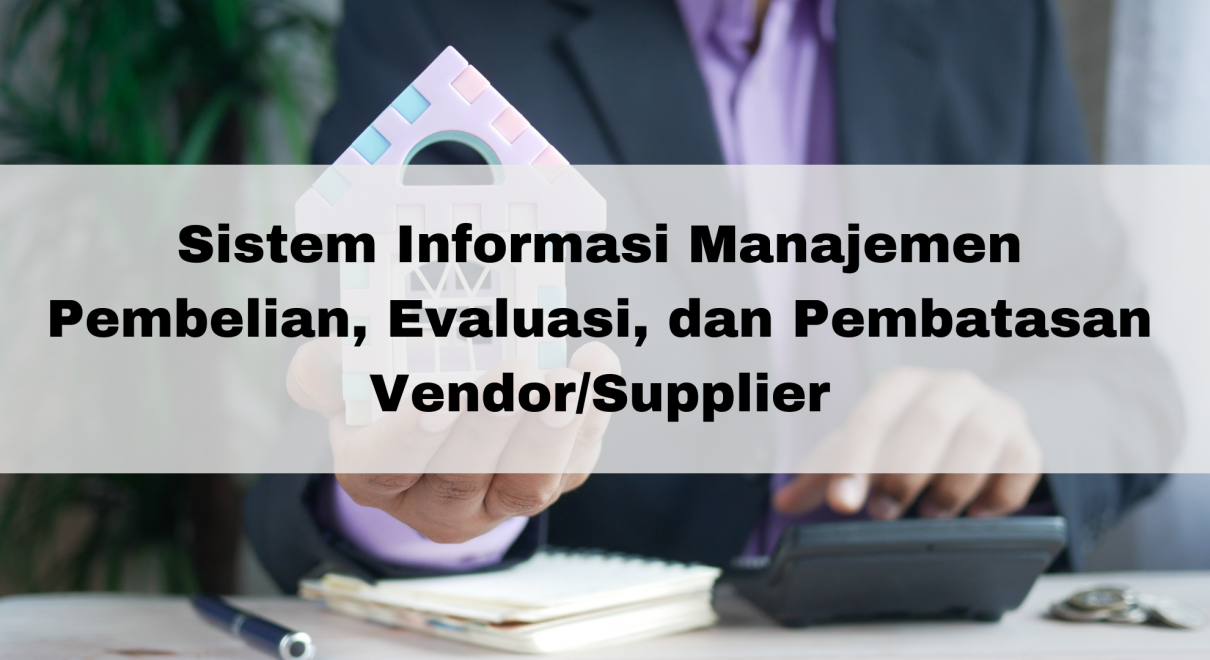 Sistem Informasi Manajemen Pembelian, Evaluasi, dan Pembatasan Vendor/Supplier