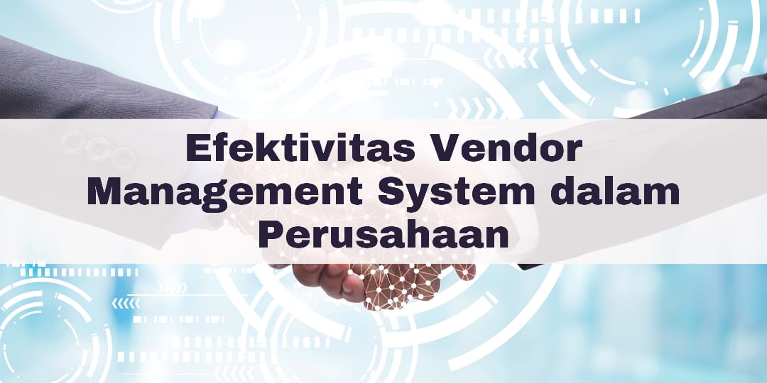 Efektivitas Vendor Management System dalam Perusahaan